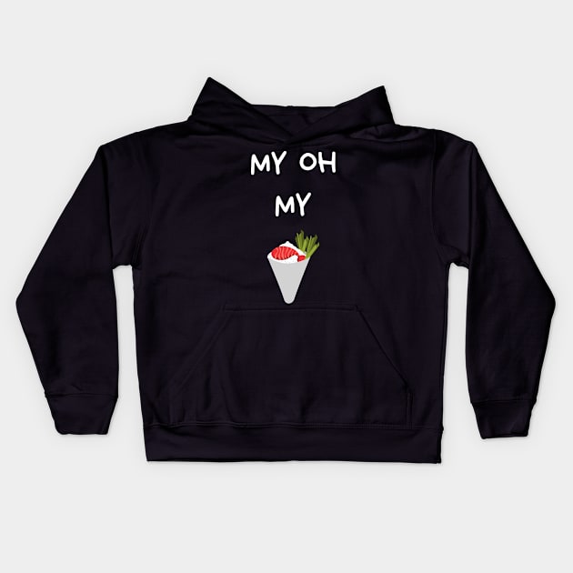 my oh my sushi Kids Hoodie by Fredonfire